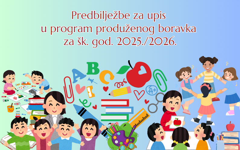 Poziv za predbilježbe za upis u program produženog boravka u školskoj 2025./2026. godini